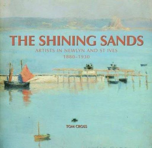 Cover image for The Shining Sands: Artists in Newlyn and St Ives, 1880-1930