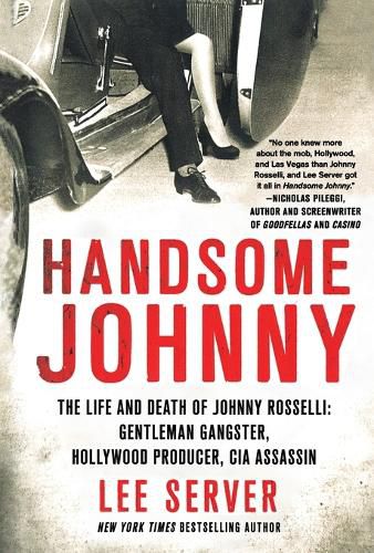 Handsome Johnny: The Life and Death of Johnny Rosselli: Gentleman Gangster, Hollywood Producer, CIA Assassin