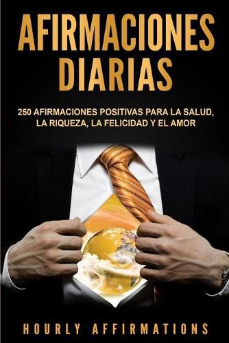 Cover image for Afirmaciones Diarias: 250 Afirmaciones Positivas Para la Salud, la Riqueza, la Felicidad y el Amor