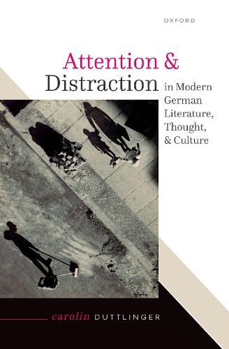 Cover image for Attention and Distraction in Modern German Literature, Thought, and Culture