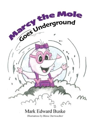 Cover image for Marcy the Mole Goes Underground