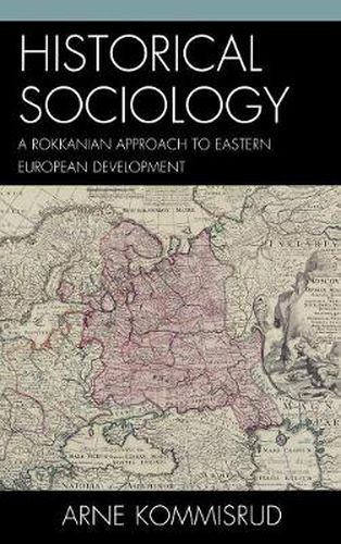 Cover image for Historical Sociology and Eastern European Development: A Rokkanian Approach
