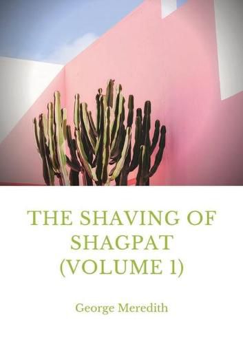 Cover image for The Shaving of Shagpat (volume 1): a fantasy novel by George Meredith