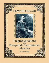 Cover image for Edward Elgar: Enigma Variations And Pomp And Circumstance Marches (Full Score)