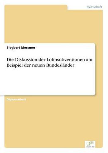 Cover image for Die Diskussion der Lohnsubventionen am Beispiel der neuen Bundeslander