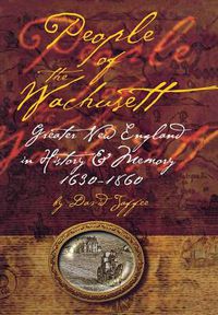 Cover image for People of the Wachusett: Greater New England in History and Memory, 1630-1860