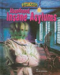 Cover image for Abandoned Insane Asylums