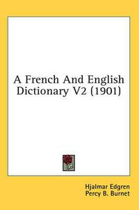 Cover image for A French and English Dictionary V2 (1901)