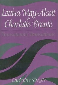 Cover image for Louisa May Alcott & Charlotte Bronte: Transatlantic Translations