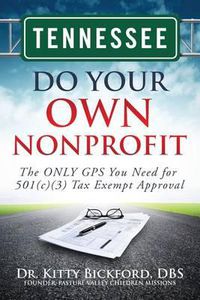 Cover image for Tennessee Do Your Own Nonprofit: The ONLY GPS You Need for 501c3 Tax Exempt Approval