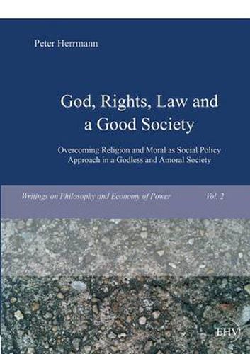 Cover image for God, Rights, Law and a Good Society