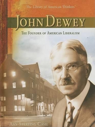 John Dewey: The Founder of American Liberalism