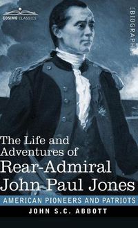 Cover image for The Life and Adventures of Rear-Admiral John Paul Jones: Commonly called Paul Jones