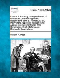 Cover image for Francis A. Lazenby, Suing on Behalf of Himself Etc., Plaintiff-Appellant-Respondent, John B. Ramsey, et al., Intervenors-Appellants-Respondents, Against International Cotton Mills Corporation, et al., Defendants-Respondents-Appellants