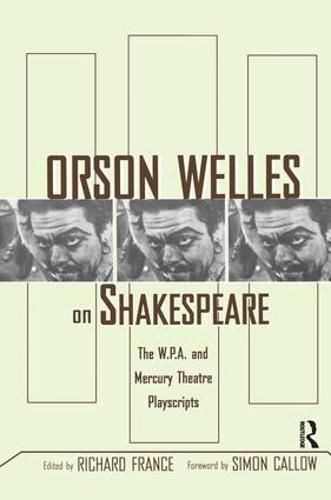 Cover image for Orson Welles on Shakespeare: The W.P.A. and Mercury Theatre Playscripts