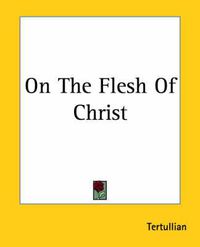 Cover image for On The Flesh Of Christ