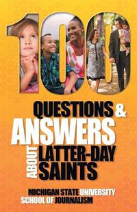 Cover image for 100 Questions and Answers About Latter-day Saints, the Book of Mormon, beliefs, practices, history and politics