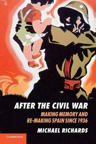 Cover image for After the Civil War: Making Memory and Re-Making Spain since 1936