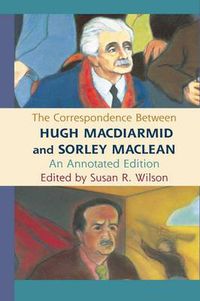 Cover image for The Correspondence Between Hugh MacDiarmid and Sorley MacLean: An Annotated Edition
