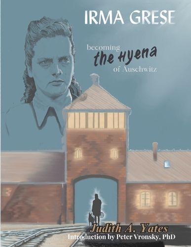 Cover image for Irma Grese - Becoming the Hyena of Auschwitz