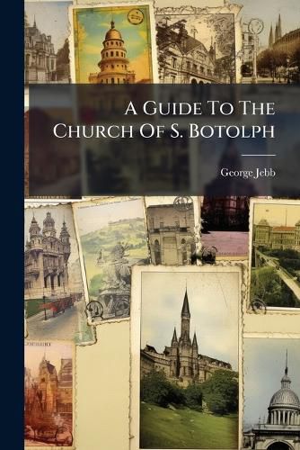 Cover image for A Guide To The Church Of S. Botolph