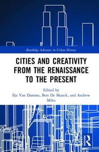 Cover image for Cities and Creativity from the Renaissance to the Present