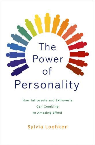 Cover image for The Power of Personality: How Introverts and Extroverts Can Combine to Amazing Effect