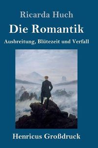 Cover image for Die Romantik (Grossdruck): Ausbreitung, Blutezeit und Verfall