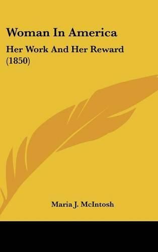 Cover image for Woman in America: Her Work and Her Reward (1850)