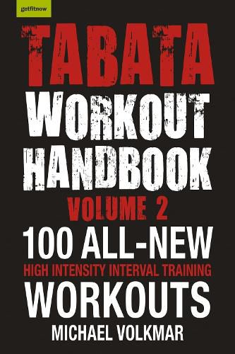 Tabata Workout Handbook, Volume 2: More than 100 All-New, High Intensity Interval Training Workouts (HIIT) For All