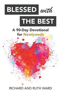 Cover image for Blessed with the Best: A 90-Day Devotional for Newlyweds