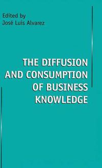 Cover image for The Diffusion and Consumption of Business Knowledge