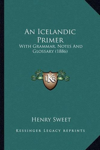 Cover image for An Icelandic Primer: With Grammar, Notes and Glossary (1886)