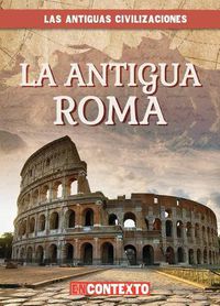 Cover image for La Antigua Roma (Ancient Rome)