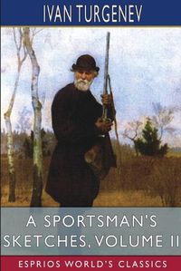 Cover image for A Sportsman's Sketches, Volume II (Esprios Classics)