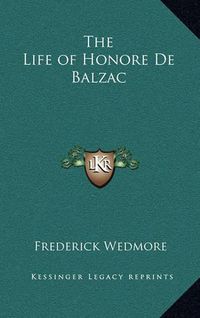 Cover image for The Life of Honore de Balzac