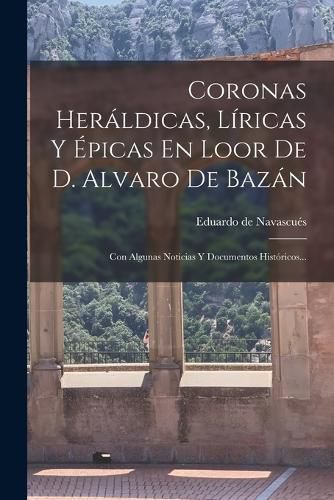 Cover image for Coronas Heraldicas, Liricas Y Epicas En Loor De D. Alvaro De Bazan