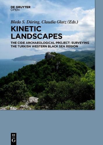 Cover image for Kinetic Landscapes: The Cide Archaeological Project: Surveying the Turkish Western Black Sea Region