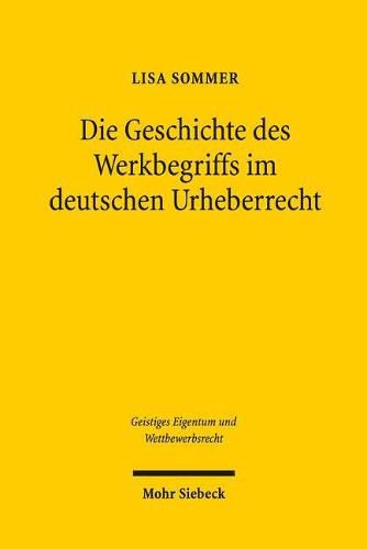 Cover image for Die Geschichte des Werkbegriffs im deutschen Urheberrecht