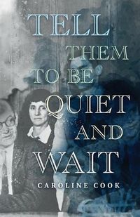 Cover image for Tell Them to Be Quiet and Wait