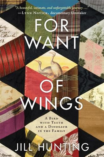 Cover image for For Want of Wings: A Bird with Teeth and a Dinosaur in the Family