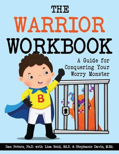 The Warrior Workbook (Blue Cape): A Guide for Conquering Your Worry Monster