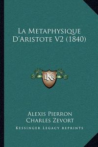 Cover image for La Metaphysique D'Aristote V2 (1840)