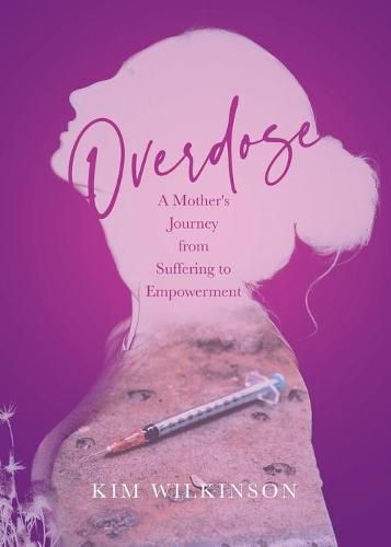 Cover image for Overdose: A Mother's Journey from Suffering to Empowerment