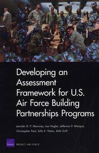 Cover image for Developing an Assessment Framework for U.S. Air Force Building Partnerships Programs