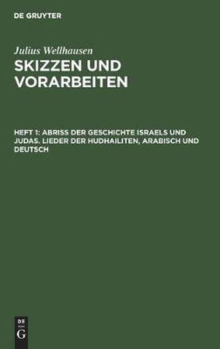 Abriss der Geschichte Israels und Judas. Lieder der Hudhailiten, Arabisch und Deutsch