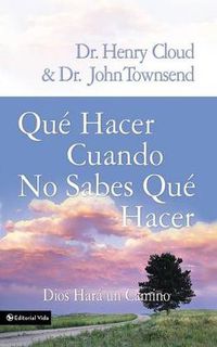 Cover image for Que Hacer Cuando No Sabes Que Hacer: Dios Hara un Camino = What to Do When You Don't Know What to Do