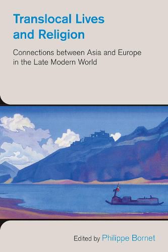 Cover image for Translocal Lives and Religion: Connections Between Asia and Europe in the Late Modern World