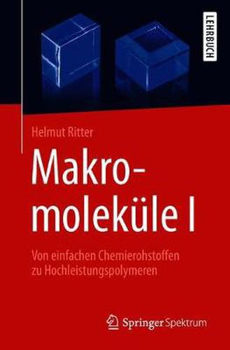 Cover image for Makromolekule I: Von Einfachen Chemierohstoffen Zu Hochleistungspolymeren