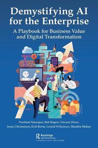 Cover image for Demystifying AI for the Enterprise: A Playbook for Business Value and Digital Transformation